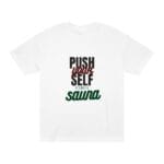 "Push Yourself It's Only A Sauna" | American Apparel Sauna Shirt | Unisex Classic Tee
