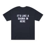 "It's Like A Sauna In Here" | American Apparel Sauna Shirt | Unisex Classic Tee - Image 4