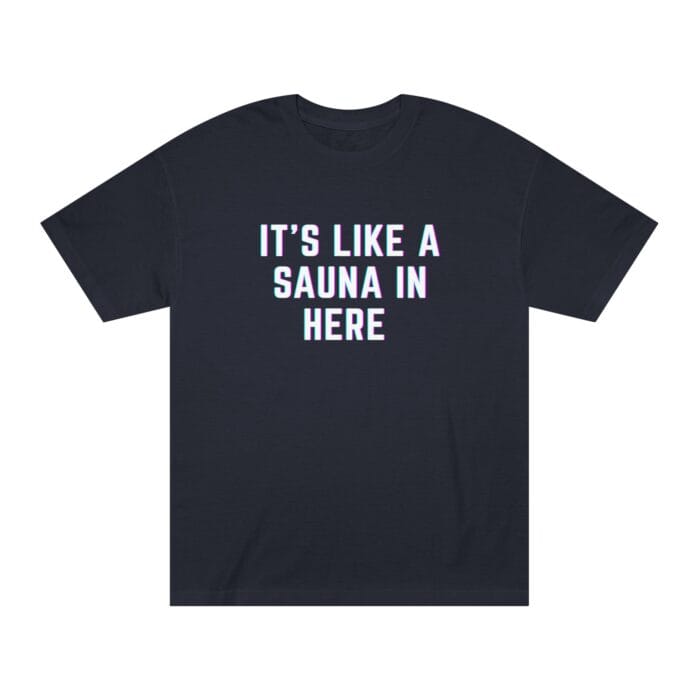 "It's Like A Sauna In Here" | American Apparel Sauna Shirt | Unisex Classic Tee - Image 4