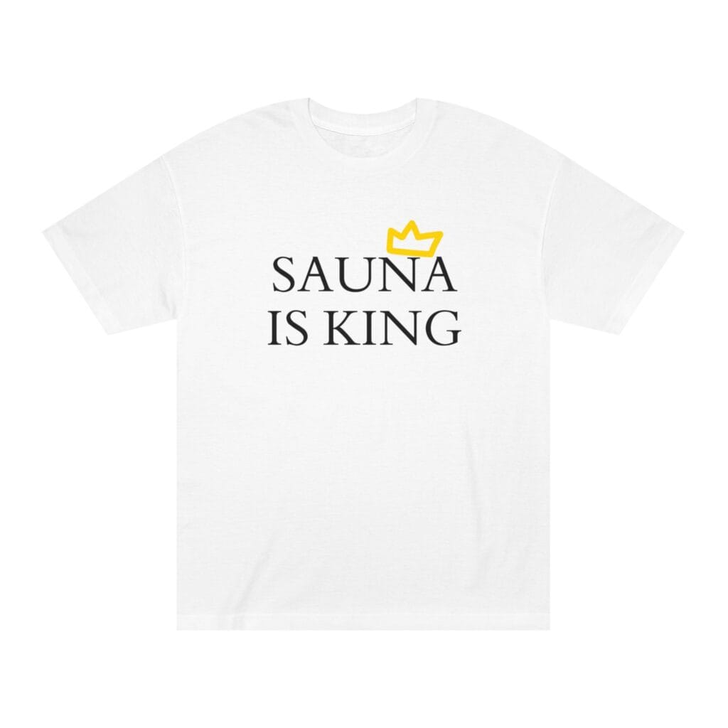 "Sauna Is King" | American Apparel Sauna Shirt | Unisex Classic Tee