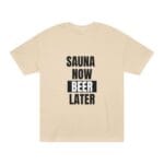 "Sauna Now, Beer Later" | American Apparel Sauna Shirt | Unisex Classic Tee - Image 2